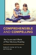 Comprehensible and Compelling: The Causes and Effects of Free Voluntary Reading