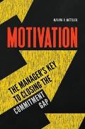 Motivation: The Manager's Key to Closing the Commitment Gap