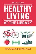 Healthy Living at the Library: Programs for All Ages