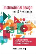 Instructional Design for LIS Professionals: A Guide for Teaching Librarians and Information Science Professionals