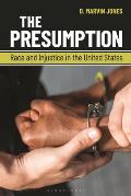 The Presumption: Race and Injustice in the United States