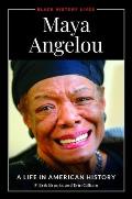 Maya Angelou: A Life in American History