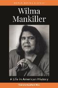 Wilma Mankiller: A Life in American History