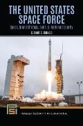 The United States Space Force: Space, Grand Strategy, and U.S. National Security
