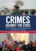 Crimes Against the State: Sedition, Rebellion, and Treason Since America's Founding