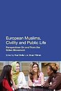 European Muslims, Civility and Public Life: Perspectives on and from the Gulen Movement