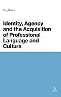 Identity, Agency and the Acquisition of Professional Language and Culture
