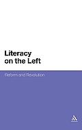 Literacy on the Left: Reform and Revolution