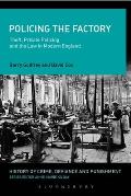 Policing the Factory: Theft, Private Policing and the Law in Modern England