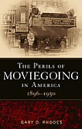 The Perils of Moviegoing in America: 1896-1950