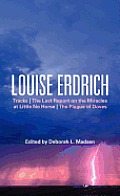 Louise Erdrich: Tracks, the Last Report on the Miracles at Little No Horse, the Plague of Doves