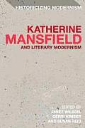Katherine Mansfield and Literary Modernism: Historicizing Modernism