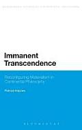 Immanent Transcendence: Reconfiguring Materialism in Continental Philosophy