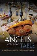Angels at the Table A Practical Guide to Celebrating Shabbat
