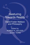 Gesturing Toward Reality: David Foster Wallace and Philosophy