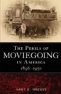 The Perils of Moviegoing in America, 1896-1950