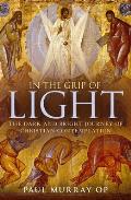 In the Grip of Light: The Dark and Bright Journey of Christian Contemplation