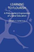 Learning to Flourish: A Philosophical Exploration of Liberal Education