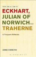 Non-Dualism in Eckhart, Julian of Norwich and Traherne: A Theopoetic Reflection