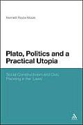 Plato, Politics and a Practical Utopia,: Social Constructivism and Civic Planning in the 'Laws'