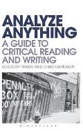 Analyze Anything: A Guide to Critical Reading and Writing
