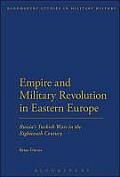 Empire and Military Revolution in Eastern Europe: Russiaa S Turkish Wars in the Eighteenth Century