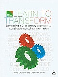 Learn to Transform: Developing a Twenty-Furst-Century Approach to Sustaiable School Transformation