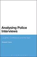 Analysing Police Interviews: Laughter, Confessions and the Tape