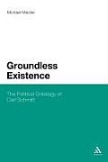 Groundless Existence: The Political Ontology of Carl Schmitt