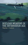 Nuclear Weapons in the Information Age