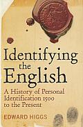 Identifying the English: A History of Personal Identification 1500 to the Present