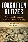Forgotten Blitzes: France and Italy Under Allied Air Attack, 1940-1945