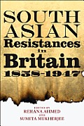 South Asian Resistances in Britain, 1858 - 1947