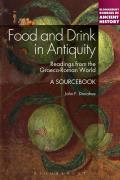 Food and Drink in Antiquity: A Sourcebook: Readings from the Graeco-Roman World