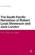 The South Pacific Narratives of Robert Louis Stevenson and Jack London: Race, Class, Imperialism