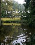 Bellevue Park the First 100 Years: An Anniversary History by Its Residents