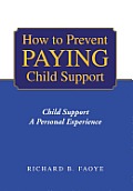 How to Prevent Paying Child Support: Child Support a Personal Experience