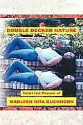 Double Decked Nature: Selected Poems by Marleen Rita Duckhorn