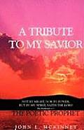A Tribute to My Savior: Not by MIGHT, Nor by POWER, but by my SPIRIT, saith the Lord