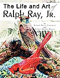 The Life and Art of Ralph Ray, Jr.
