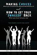Making Choices: What You Should Know about God and Church & How to Get Your ''Swagger'' Back: When You Have Lost Your Joy! ''Two Books
