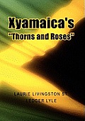 Xyamaica's ''Thorns and Roses''