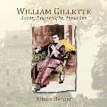 William Gillette: Actor, Playwright, Inventor