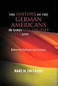 The History of the German Americans In Early Los Angeles City and County