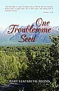 One Troublesome Seed