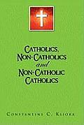Catholics, Non-Catholics and Non-Catholic Catholics