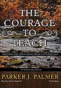 The Courage to Teach: Exploring the Inner Landscape of a Teachers Life