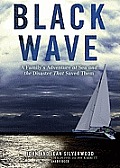 Black Wave: A Family's Adventure at Sea and the Disaster That Saved Them [With Earbuds and Battery]