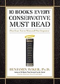 10 Books Every Conservative Must Read: Plus Four Not to Miss and One Imposter [With Erabuds]