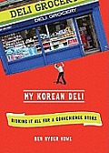 My Korean Deli: Risking It All for a Convenience Store [With Earbuds]